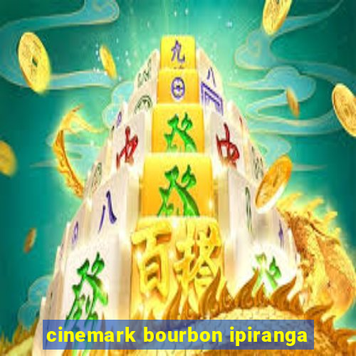 cinemark bourbon ipiranga